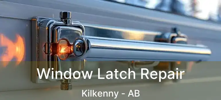  Window Latch Repair Kilkenny - AB