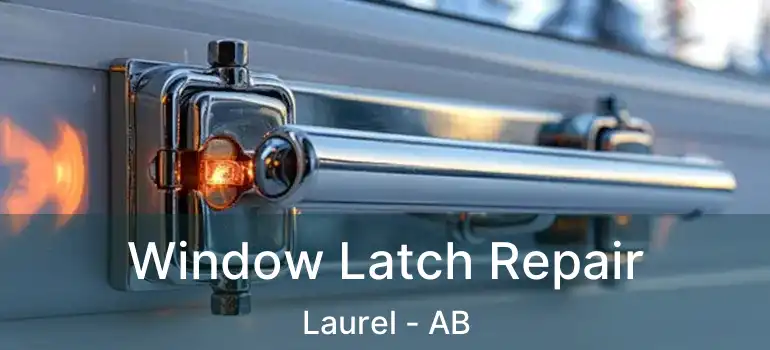  Window Latch Repair Laurel - AB