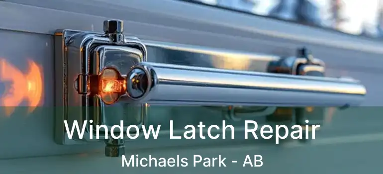  Window Latch Repair Michaels Park - AB