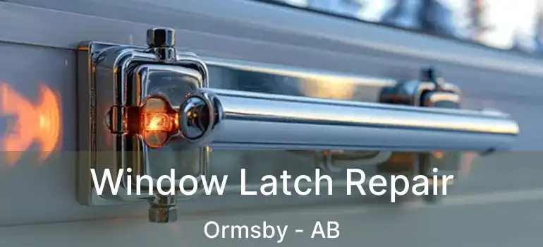  Window Latch Repair Ormsby - AB