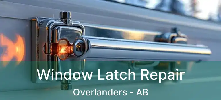  Window Latch Repair Overlanders - AB