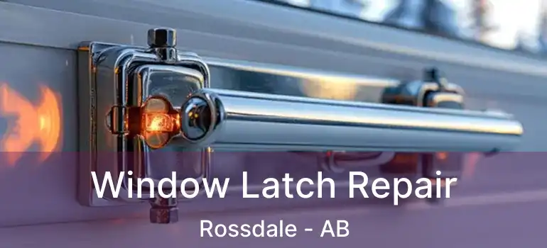  Window Latch Repair Rossdale - AB