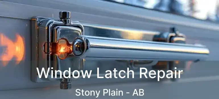  Window Latch Repair Stony Plain - AB