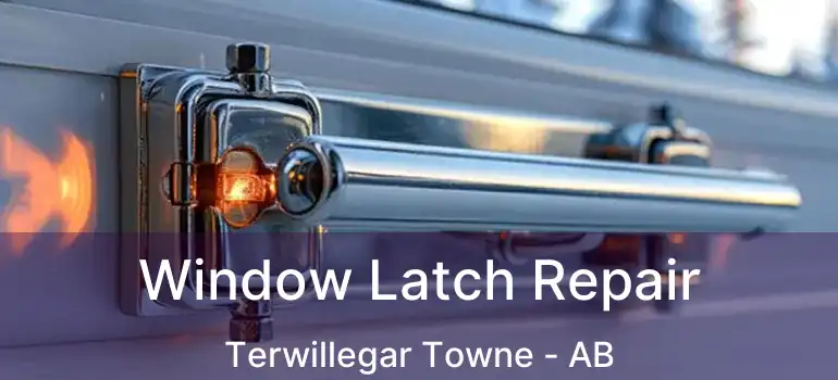  Window Latch Repair Terwillegar Towne - AB
