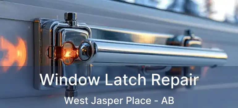  Window Latch Repair West Jasper Place - AB