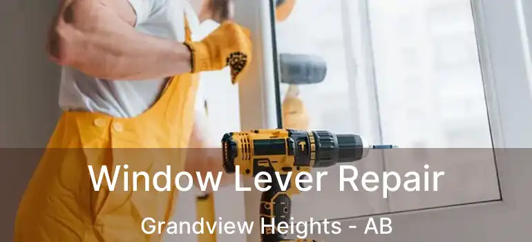  Window Lever Repair Grandview Heights - AB