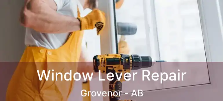  Window Lever Repair Grovenor - AB