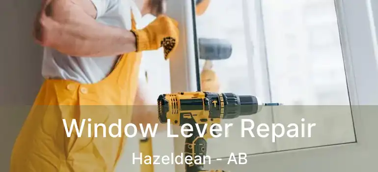  Window Lever Repair Hazeldean - AB