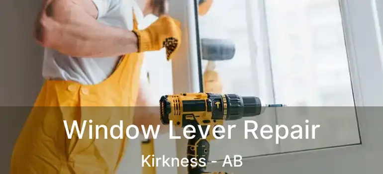  Window Lever Repair Kirkness - AB