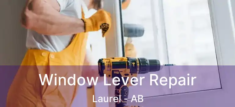 Window Lever Repair Laurel - AB