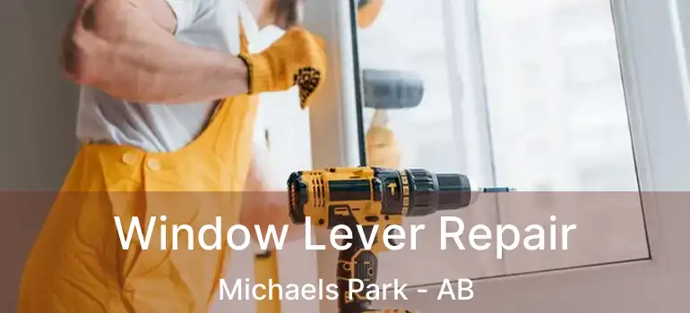  Window Lever Repair Michaels Park - AB