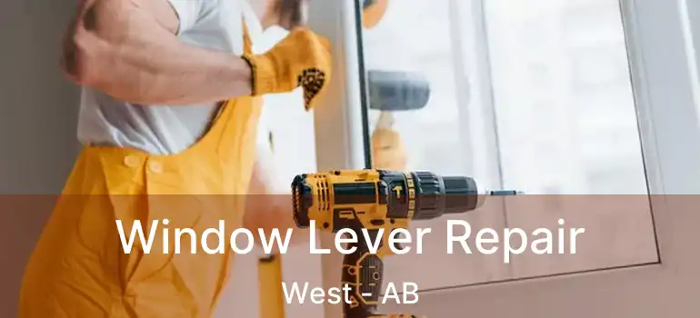  Window Lever Repair West - AB
