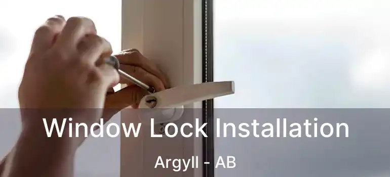  Window Lock Installation Argyll - AB
