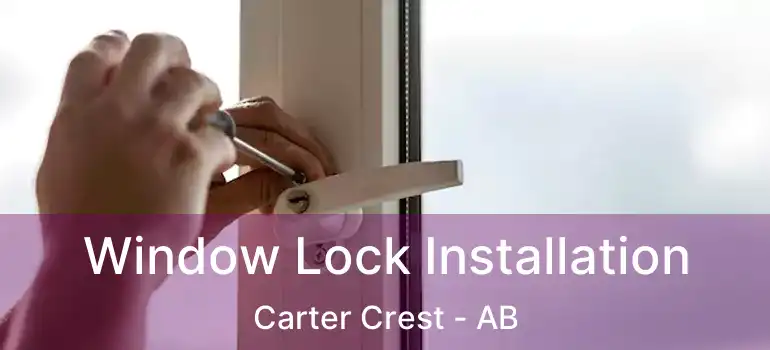  Window Lock Installation Carter Crest - AB