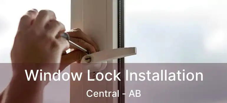  Window Lock Installation Central - AB