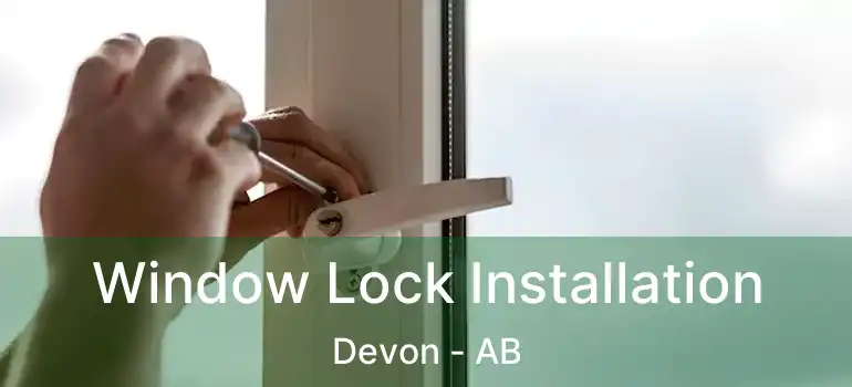  Window Lock Installation Devon - AB