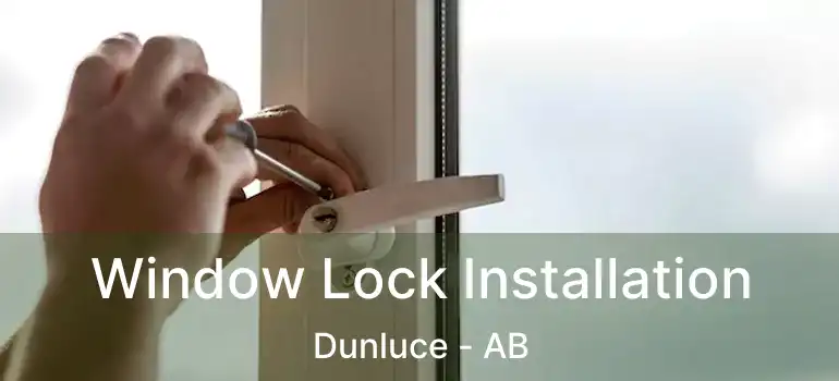  Window Lock Installation Dunluce - AB