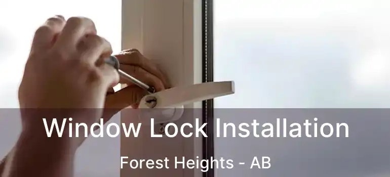  Window Lock Installation Forest Heights - AB