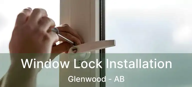  Window Lock Installation Glenwood - AB