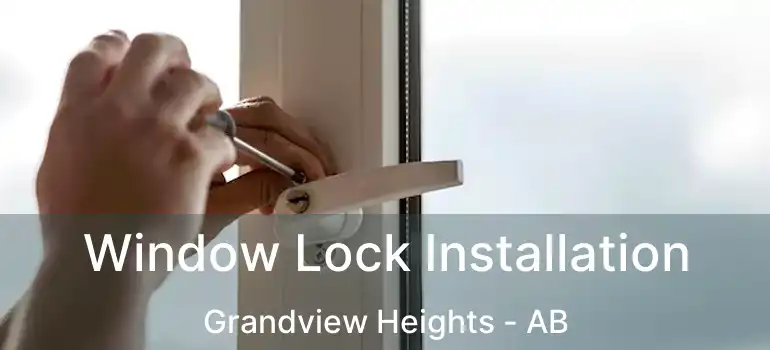  Window Lock Installation Grandview Heights - AB