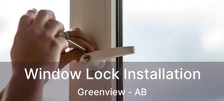  Window Lock Installation Greenview - AB