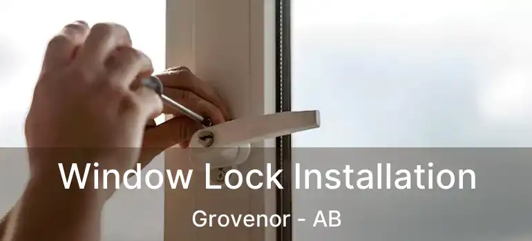  Window Lock Installation Grovenor - AB