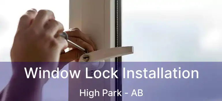 Window Lock Installation High Park - AB