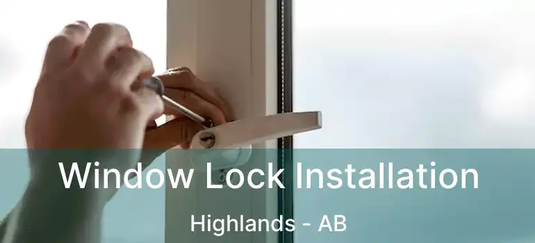  Window Lock Installation Highlands - AB