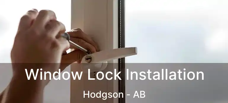  Window Lock Installation Hodgson - AB