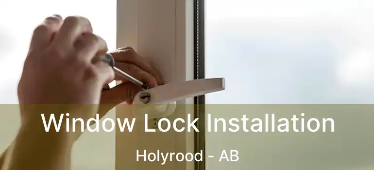  Window Lock Installation Holyrood - AB