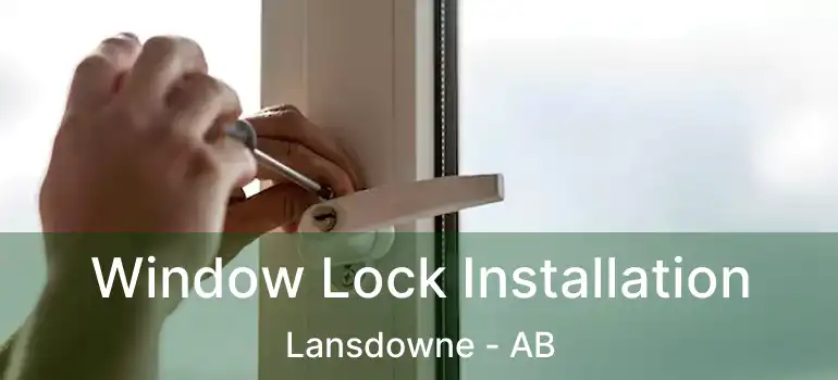  Window Lock Installation Lansdowne - AB