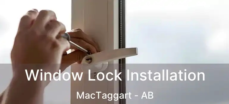  Window Lock Installation MacTaggart - AB