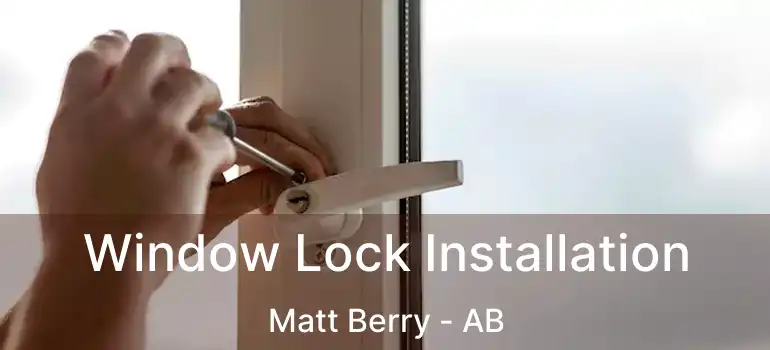  Window Lock Installation Matt Berry - AB