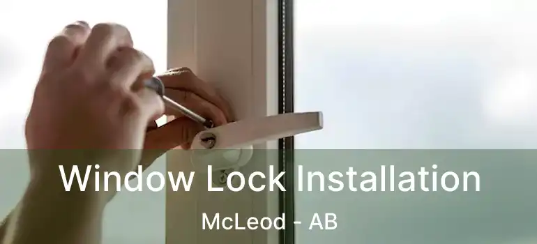  Window Lock Installation McLeod - AB