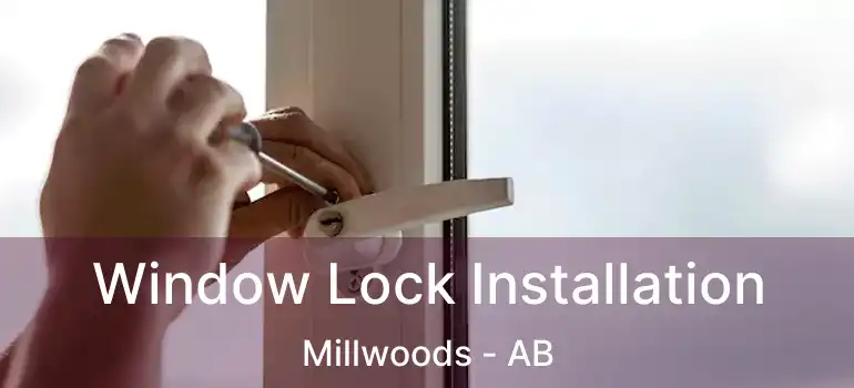  Window Lock Installation Millwoods - AB