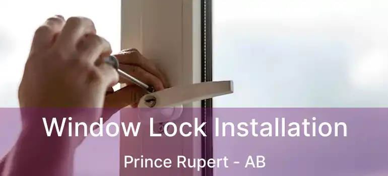  Window Lock Installation Prince Rupert - AB