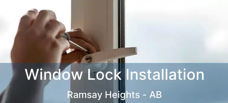  Window Lock Installation Ramsay Heights - AB