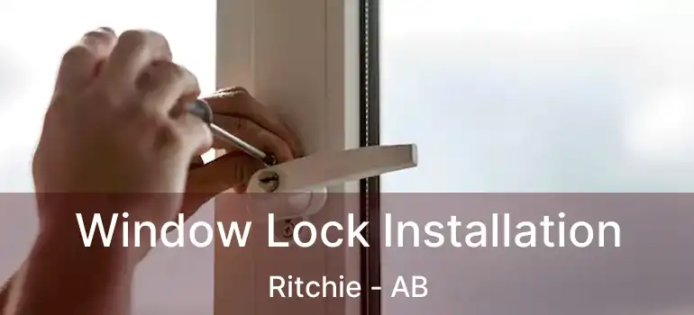  Window Lock Installation Ritchie - AB