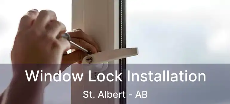  Window Lock Installation St. Albert - AB