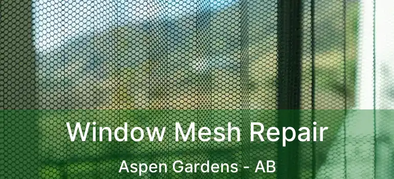  Window Mesh Repair Aspen Gardens - AB