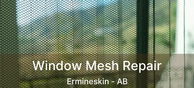  Window Mesh Repair Ermineskin - AB