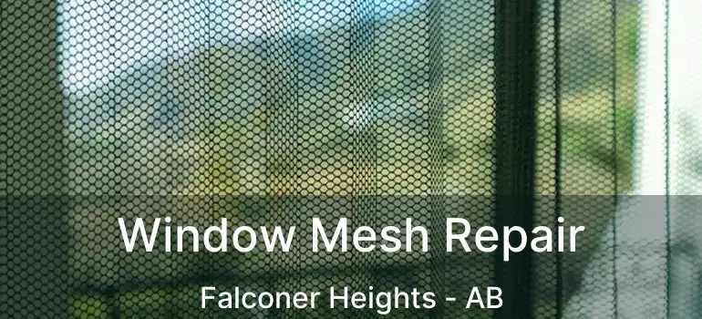  Window Mesh Repair Falconer Heights - AB