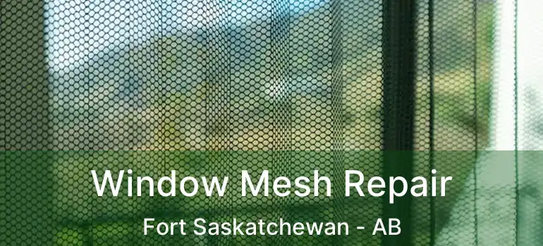  Window Mesh Repair Fort Saskatchewan - AB