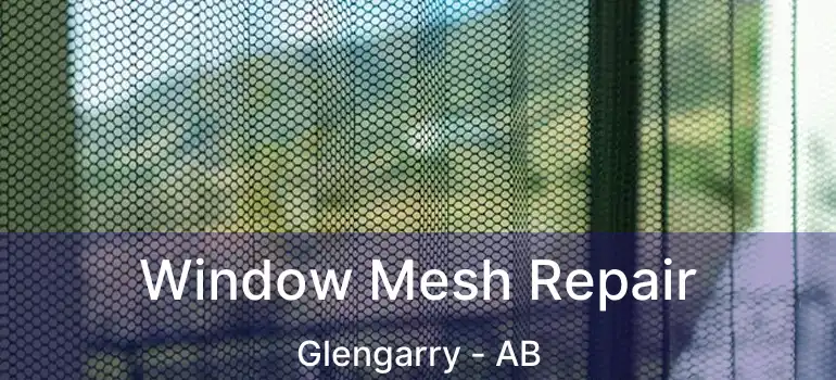  Window Mesh Repair Glengarry - AB