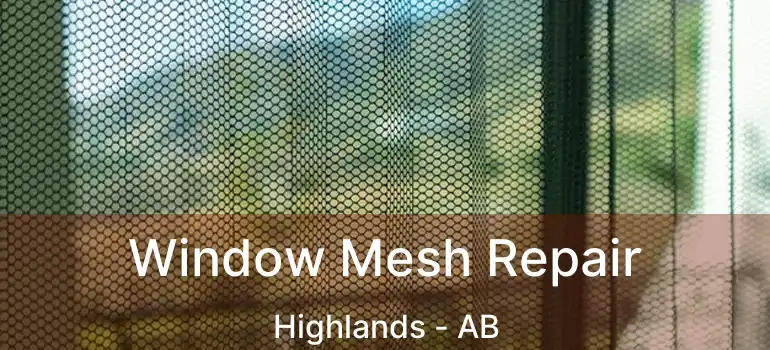  Window Mesh Repair Highlands - AB