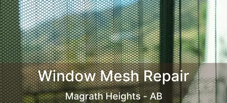  Window Mesh Repair Magrath Heights - AB