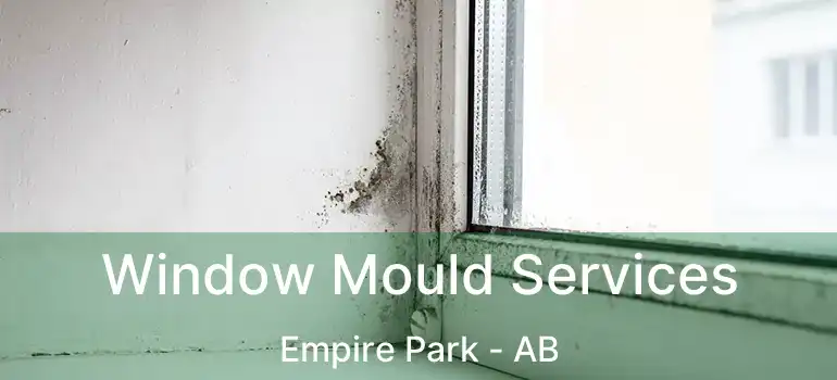  Window Mould Services Empire Park - AB
