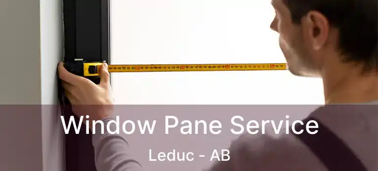  Window Pane Service Leduc - AB