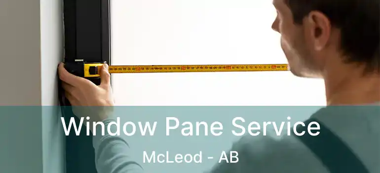  Window Pane Service McLeod - AB