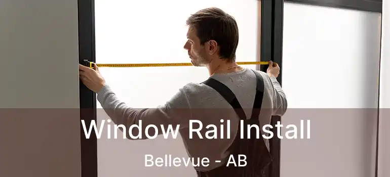  Window Rail Install Bellevue - AB